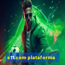 s11.com plataforma